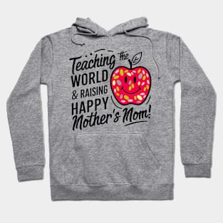 Teaching the world and raising Happy mother's Mom | Mom lover gifts Hoodie